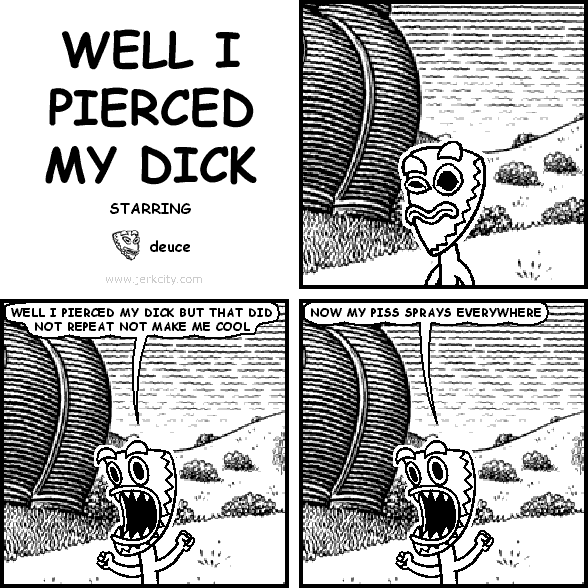 well i pierced my dick