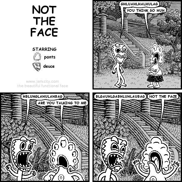 not the face