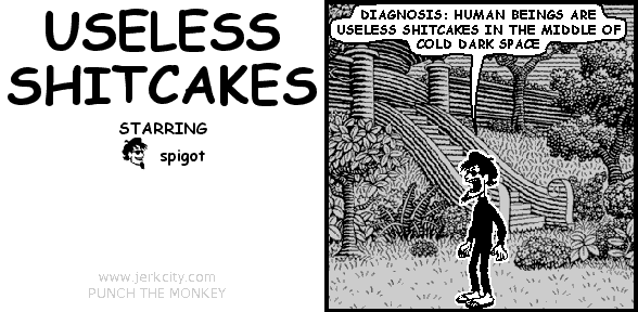 useless shitcakes
