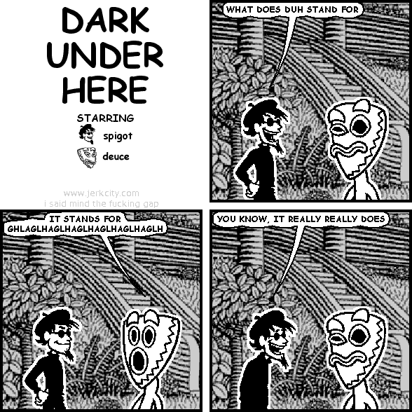 dark under here