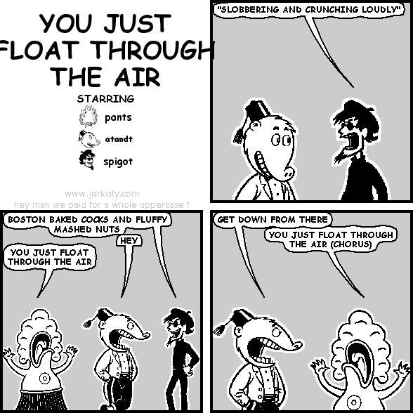 you just =loat through the air