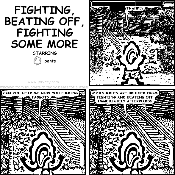 fighting, beating off, fighting some more