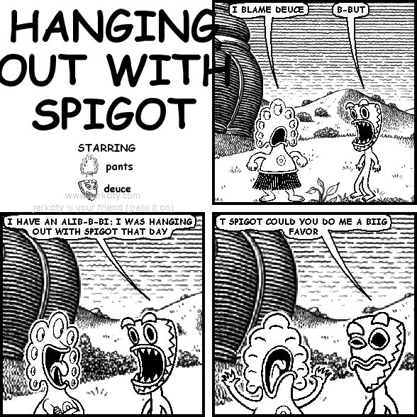 hanging out with spigot