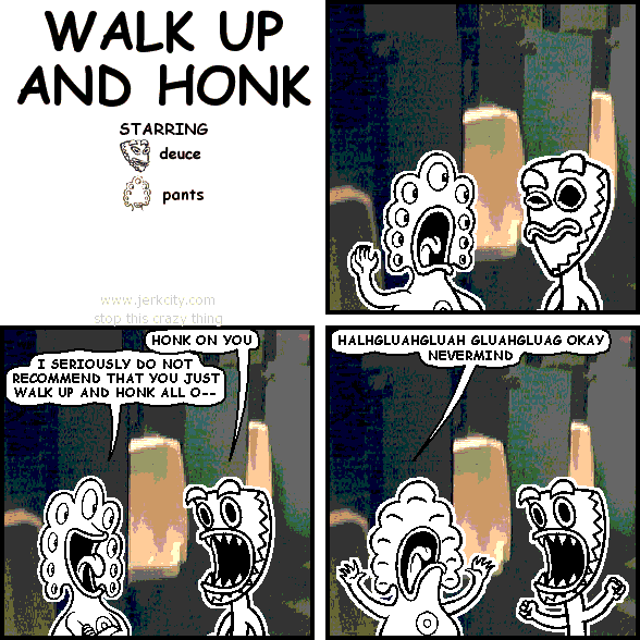 walk up and honk