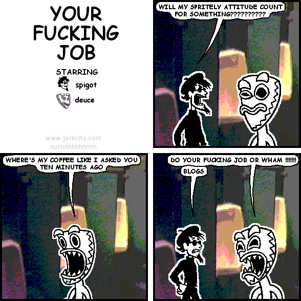 your fucking job