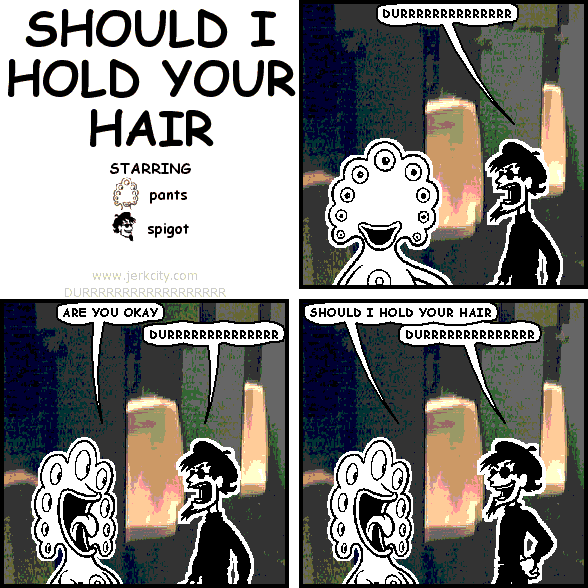 should i hold your hair