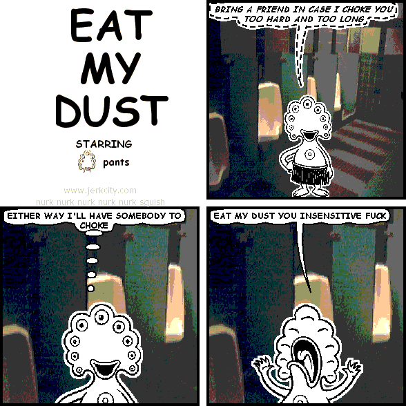 eat my dust