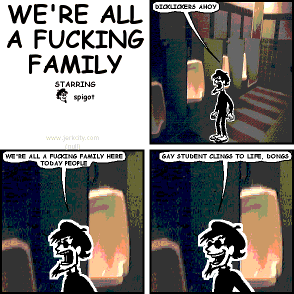 we're all a fucking family