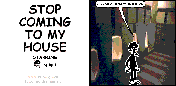 spigot: CLONKY BONKY BONERS