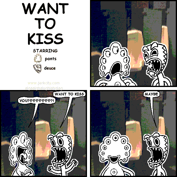 want to kiss