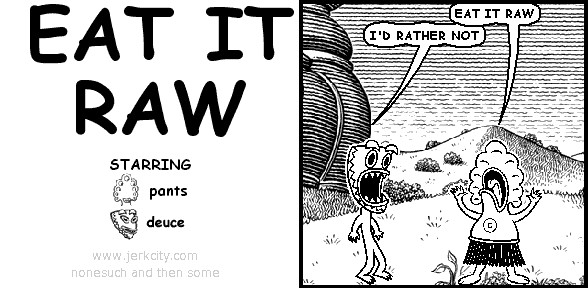 eat it raw