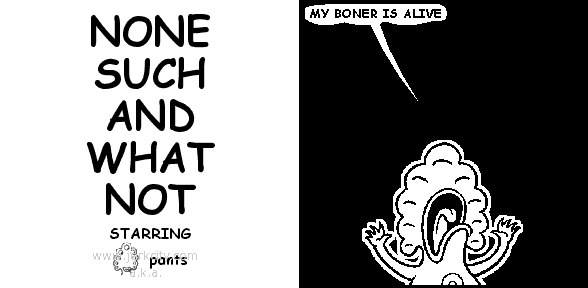 pants: MY BONER IS ALIVE