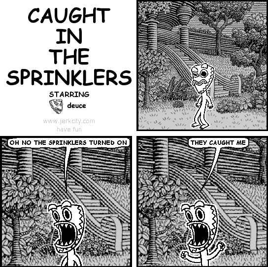caught in the sprinklers