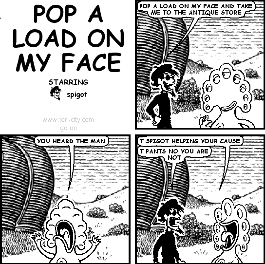 pop a load on my face