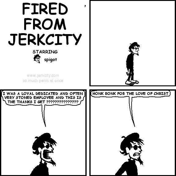 fired from jerkcity