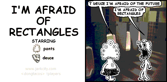 i'm afraid of rectangles