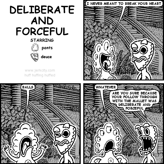 deliberate and forceful