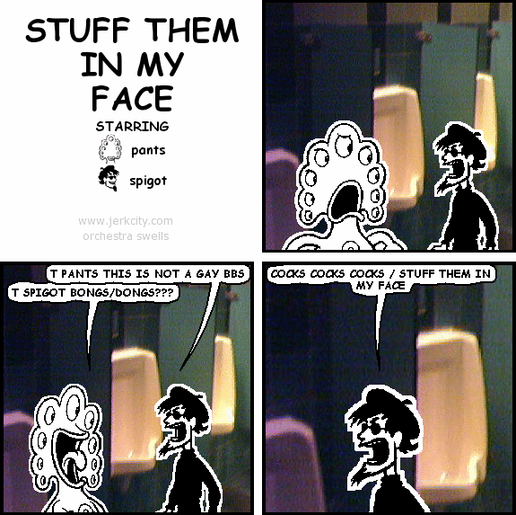 stuff them in my face