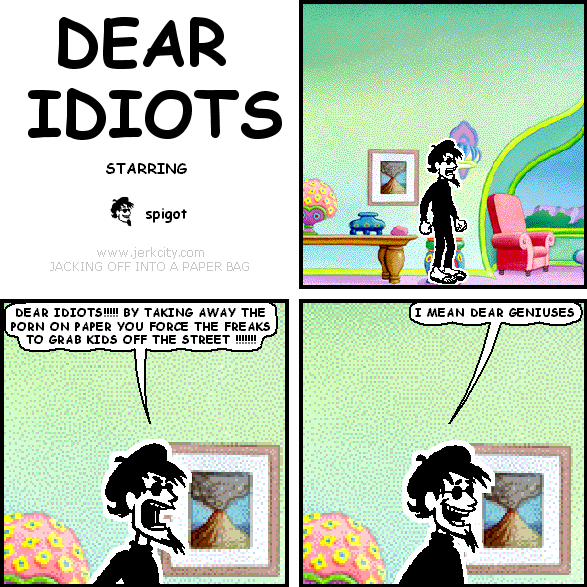 dear idiots
