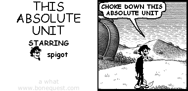 spigot: choke down this absolute unit