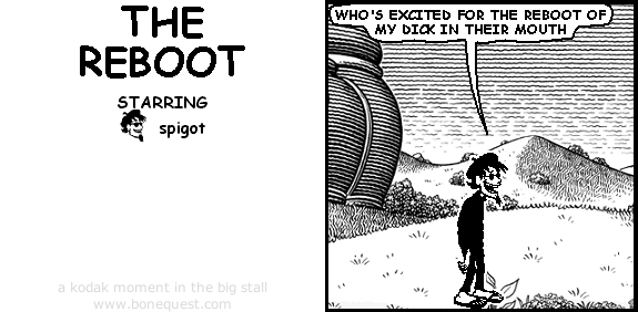 spigot: who's excited for the reboot of my dick in their mouth