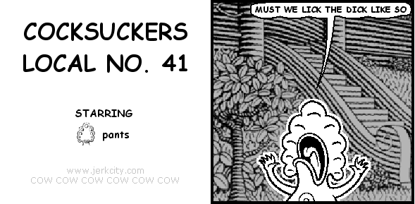 pants: MUST WE LICK THE DICK LIKE SO