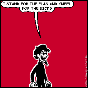 spigot: I STAND FOR THE FLAG AND KNEEL FOR THE DICKS