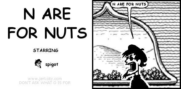 spigot: N ARE FOR NUTS