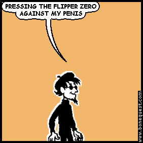 spigot: PRESSING THE FLIPPER ZERO AGAINST MY PENIS